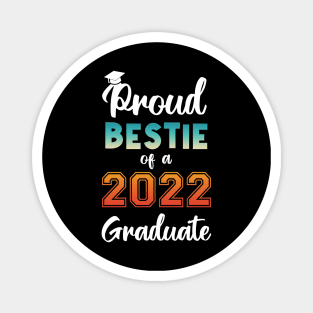 Proud Bestie of a 2022 Graduate Magnet